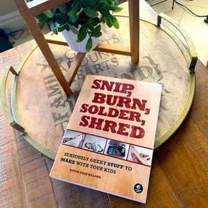 Book Snip , Burn , Solder,Shred . By David Erik Nelson